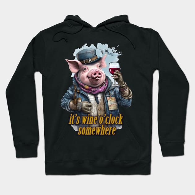 it's wine o'clock somewhere Pig wearing a jacket holding a Glass of wine Hoodie by JnS Merch Store